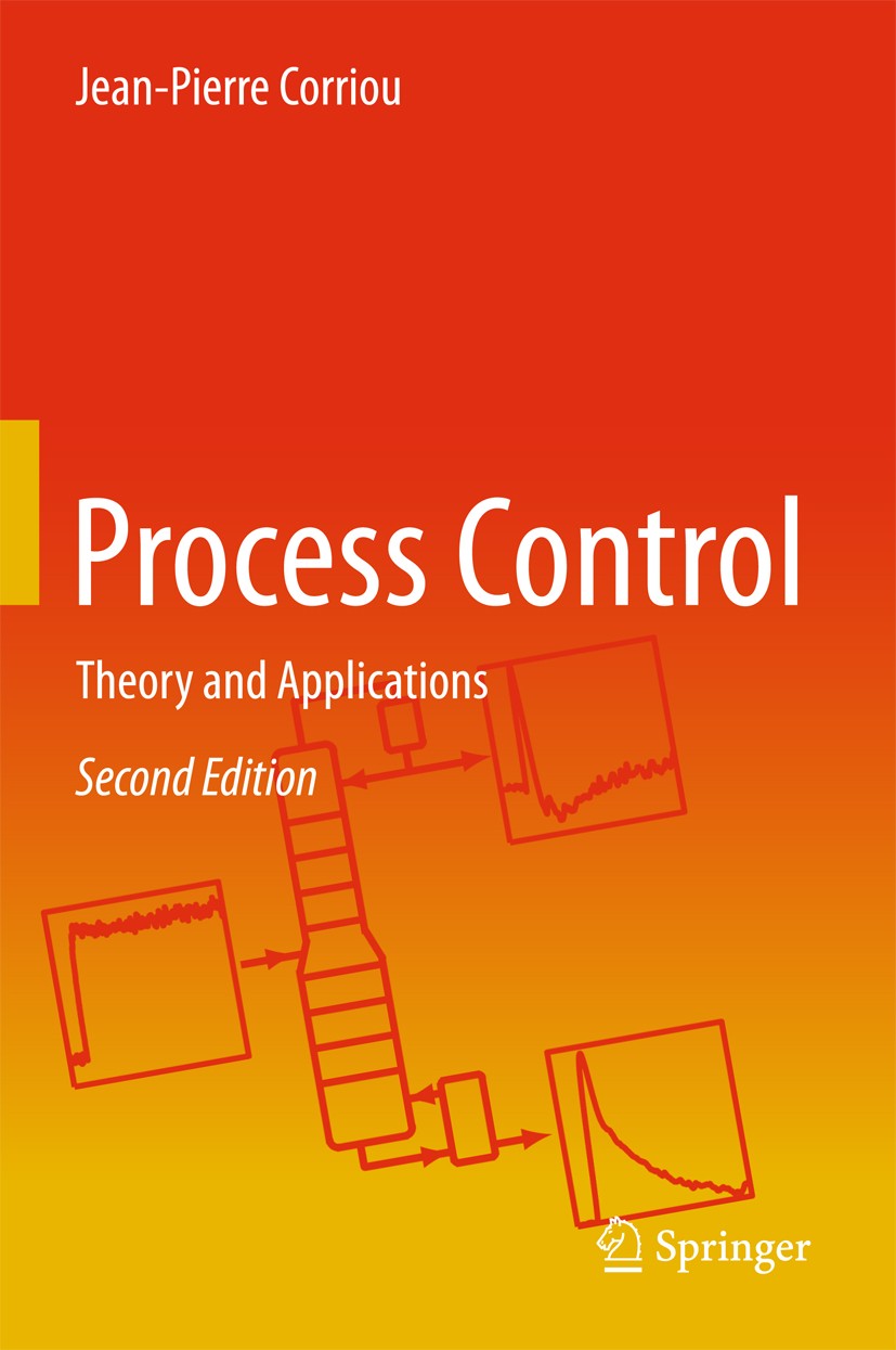 Titlebook: Process Control; Theory and Applicati Jean-Pierre Corriou Textbook 2018Latest edition Springer International Publishing AG 2018 Chemical En Titlebook: Process Control; Theory and Applicati Jean-Pierre Corriou Textbook 2018Latest edition Springer International Publishing AG 2018 Chemical En