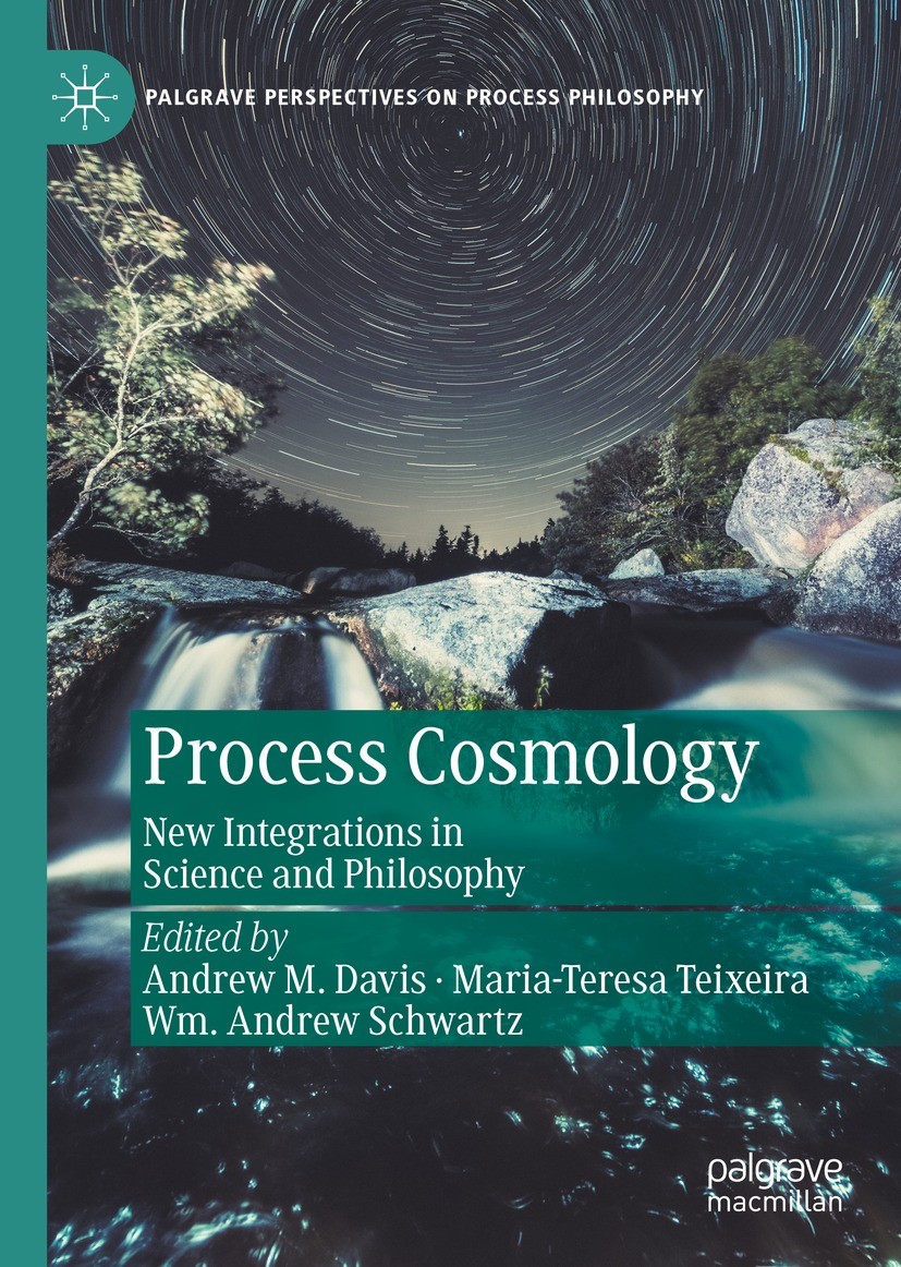 Titlebook: Process Cosmology; New Integrations in Andrew M. Davis,Maria-Teresa Teixeira,Wm. Andrew S Book 2022 The Editor(s) (if applicable) and The Titlebook: Process Cosmology; New Integrations in Andrew M. Davis,Maria-Teresa Teixeira,Wm. Andrew S Book 2022 The Editor(s) (if applicable) and The