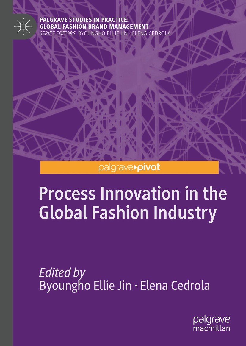Titlebook: Process Innovation in the Global Fashion Industry; Byoungho Ellie Jin,Elena Cedrola Book 2019 The Editor(s) (if applicable) and The Author Titlebook: Process Innovation in the Global Fashion Industry; Byoungho Ellie Jin,Elena Cedrola Book 2019 The Editor(s) (if applicable) and The Author
