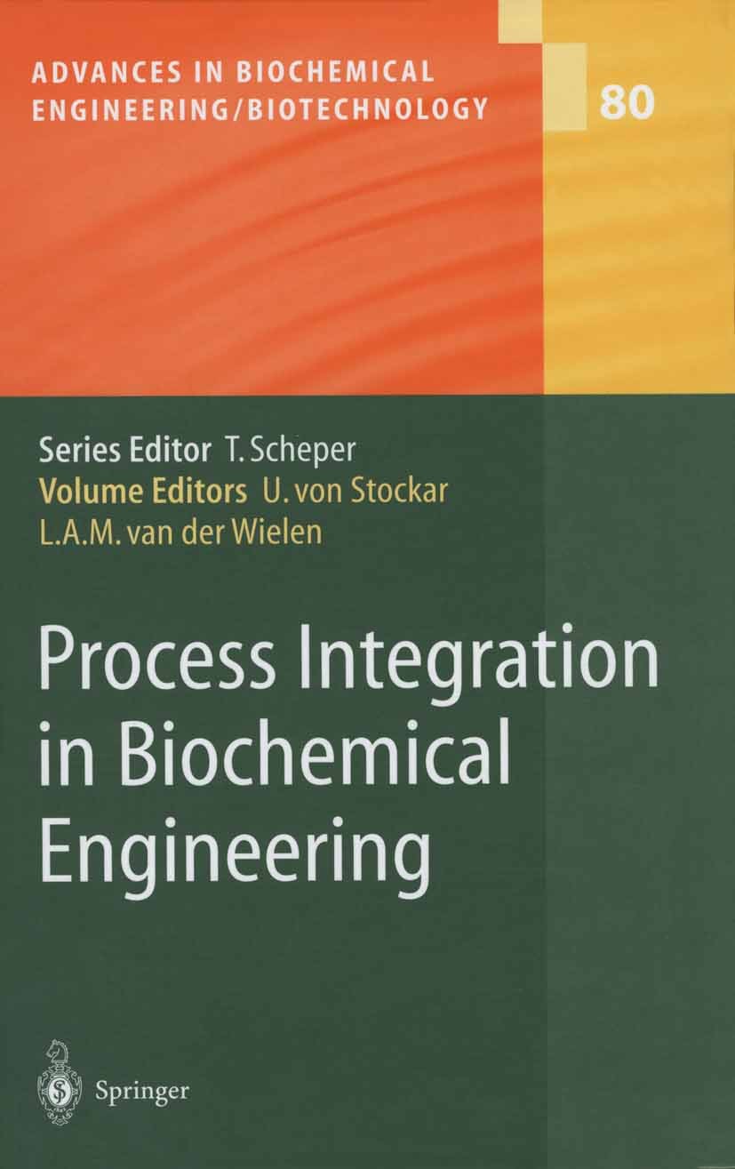 Titlebook: Process Integration in Biochemical Engineering; Urs. Stockar,L. A. M. Wielen,L. A. M. Wielen Book 2003 Springer-Verlag Berlin Heidelberg 2 Titlebook: Process Integration in Biochemical Engineering; Urs. Stockar,L. A. M. Wielen,L. A. M. Wielen Book 2003 Springer-Verlag Berlin Heidelberg 2