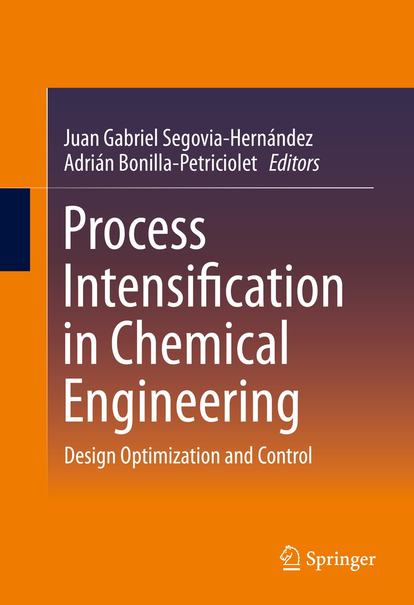 Titlebook: Process Intensification in Chemical Engineering; Design Optimization Juan Gabriel Segovia-Hernández,Adrián Bonilla-Petr Book 2016 Springer Titlebook: Process Intensification in Chemical Engineering; Design Optimization Juan Gabriel Segovia-Hernández,Adrián Bonilla-Petr Book 2016 Springer