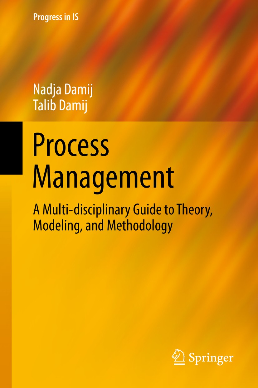 Titlebook: Process Management; A Multi-disciplinary Nadja Damij,Talib Damij Book 2014 Springer-Verlag Berlin Heidelberg 2014 Knowledge management.Proc Titlebook: Process Management; A Multi-disciplinary Nadja Damij,Talib Damij Book 2014 Springer-Verlag Berlin Heidelberg 2014 Knowledge management.Proc