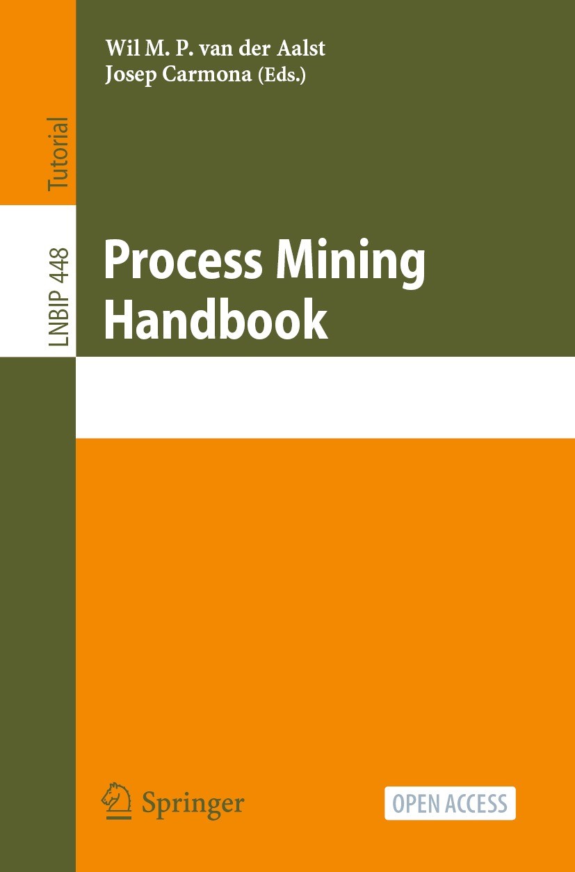 Titlebook: Process Mining Handbook; Wil M. P. van der Aalst,Josep Carmona Textbook‘‘‘‘‘‘‘‘ 2022 The Editor(s) (if applicable) and The Author(s) 2022 Titlebook: Process Mining Handbook; Wil M. P. van der Aalst,Josep Carmona Textbook‘‘‘‘‘‘‘‘ 2022 The Editor(s) (if applicable) and The Author(s) 2022