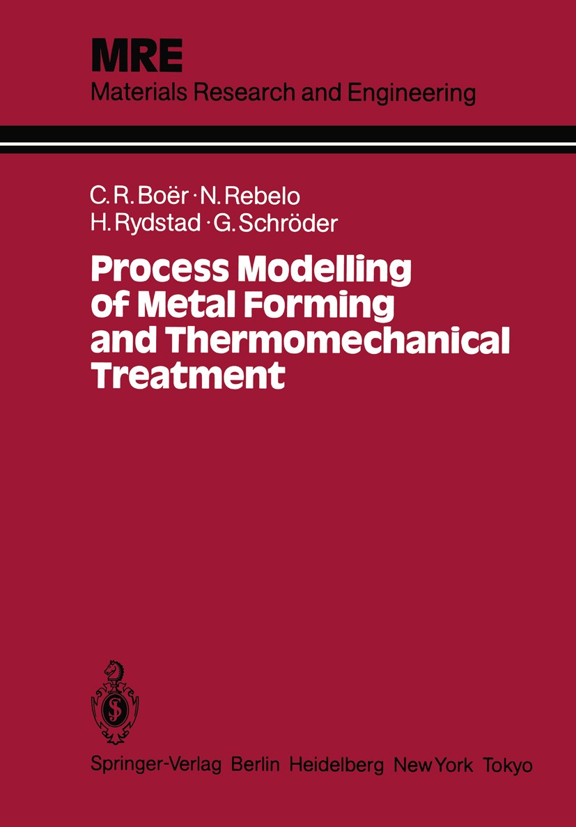 Titlebook: Process Modelling of Metal Forming and Thermomechanical Treatment; Claudio R. Böer,Nuno M. R. S. Rebelo,Günther Schrö Book 1986 Springer-V Titlebook: Process Modelling of Metal Forming and Thermomechanical Treatment; Claudio R. Böer,Nuno M. R. S. Rebelo,Günther Schrö Book 1986 Springer-V