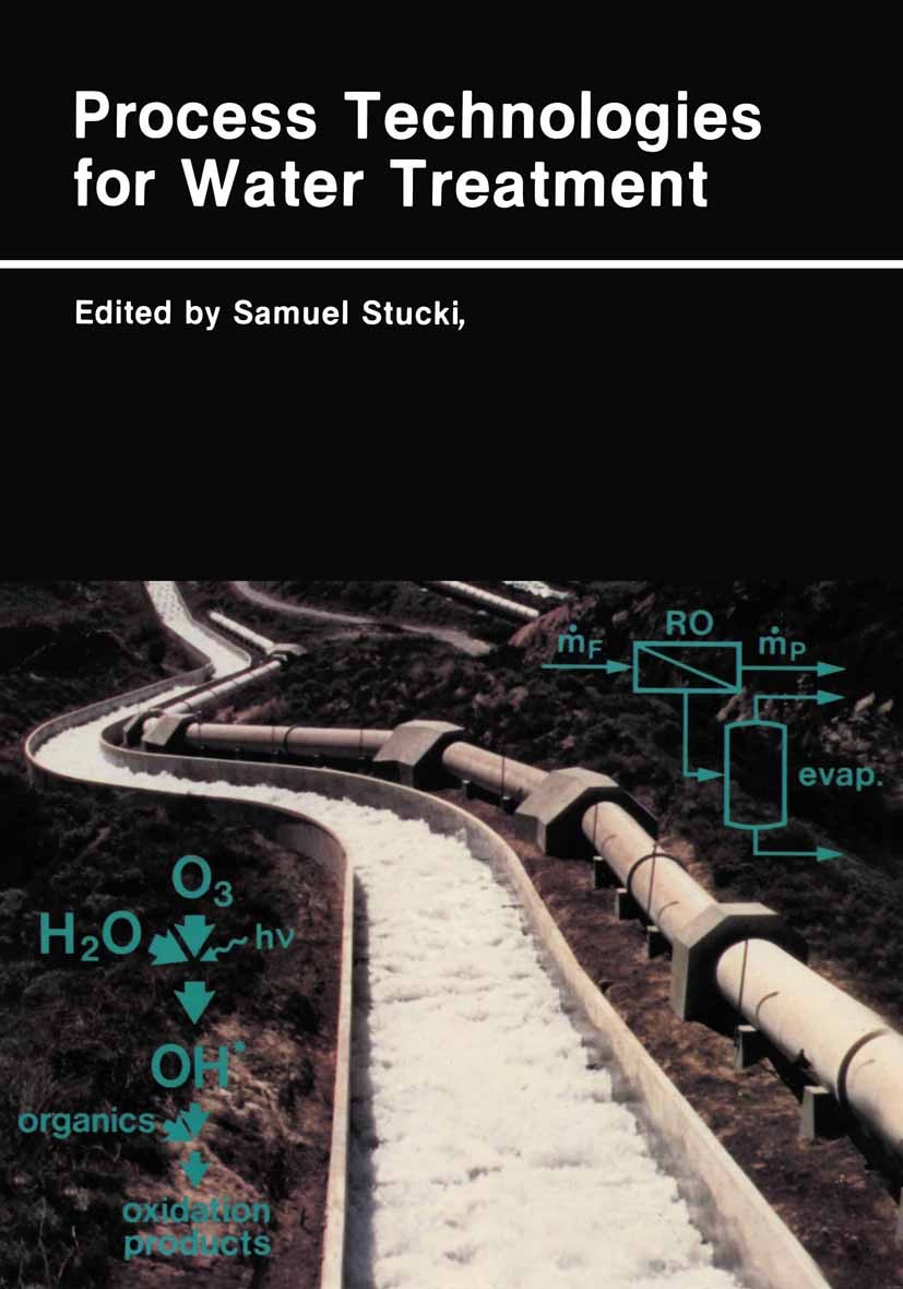 Titlebook: Process Technologies for Water Treatment; Samuel Stucki Book 1988 Springer Science+Business Media New York 1988 computer.control.display.f Titlebook: Process Technologies for Water Treatment; Samuel Stucki Book 1988 Springer Science+Business Media New York 1988 computer.control.display.f