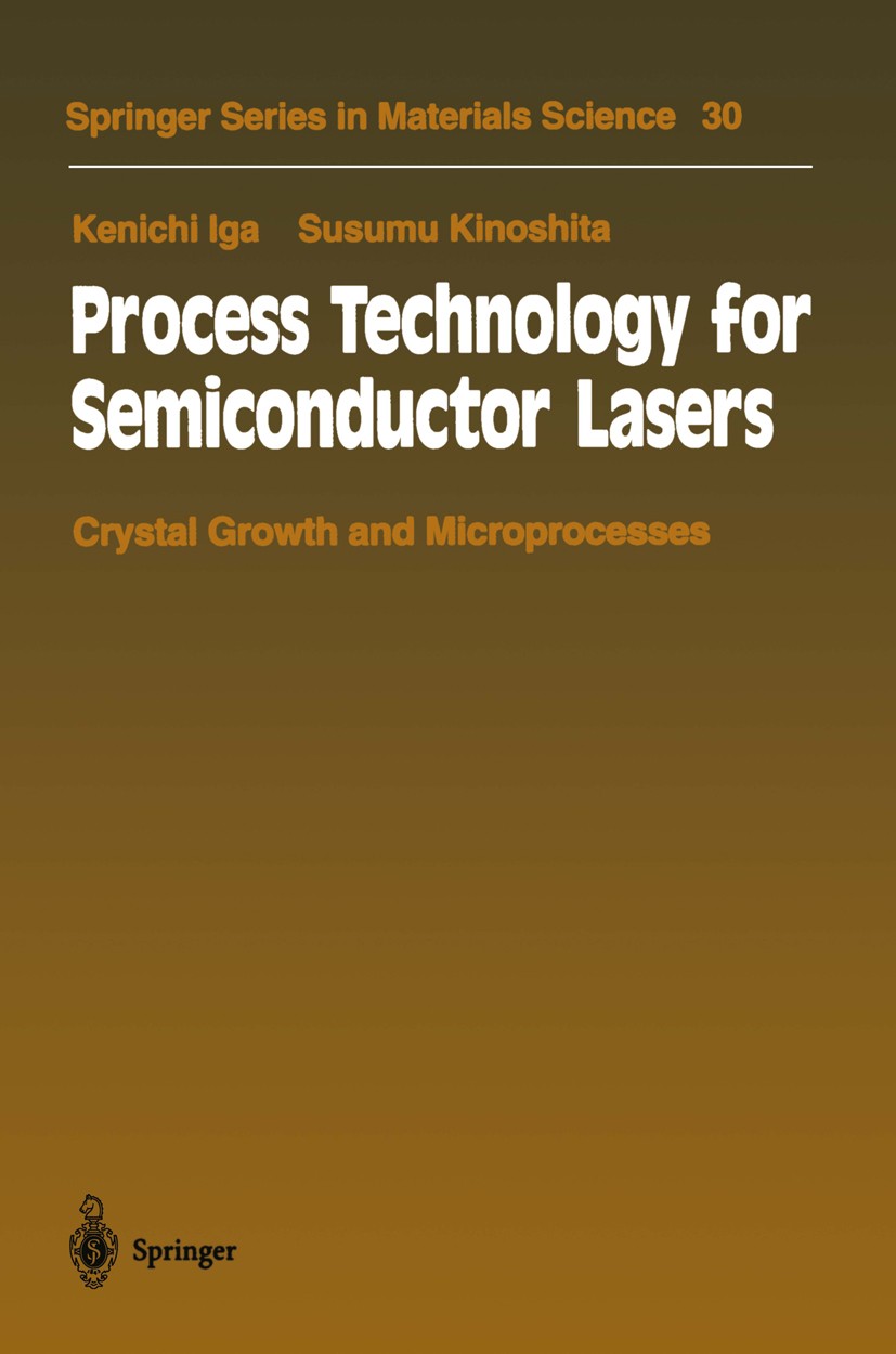 Titlebook: Process Technology for Semiconductor Lasers; Crystal Growth and M Kenichi Iga,Susumu Kinoshita Book 1996 Springer-Verlag Berlin Heidelberg Titlebook: Process Technology for Semiconductor Lasers; Crystal Growth and M Kenichi Iga,Susumu Kinoshita Book 1996 Springer-Verlag Berlin Heidelberg