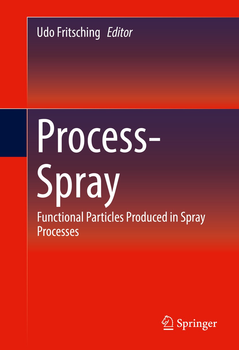 Titlebook: Process-Spray; Functional Particles Udo Fritsching Book 2016 Springer International Publishing Switzerland 2016 Additive manufacturing.Atom Titlebook: Process-Spray; Functional Particles Udo Fritsching Book 2016 Springer International Publishing Switzerland 2016 Additive manufacturing.Atom