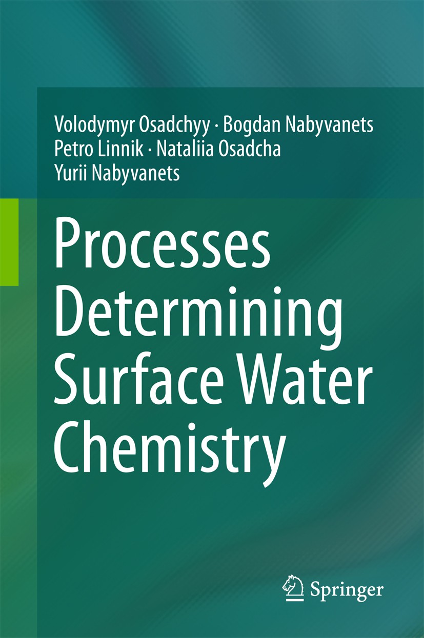 Titlebook: Processes Determining Surface Water Chemistry; Volodymyr Osadchyy,Bogdan Nabyvanets,Yurii Nabyvan Book 2016 Springer International Publish Titlebook: Processes Determining Surface Water Chemistry; Volodymyr Osadchyy,Bogdan Nabyvanets,Yurii Nabyvan Book 2016 Springer International Publish