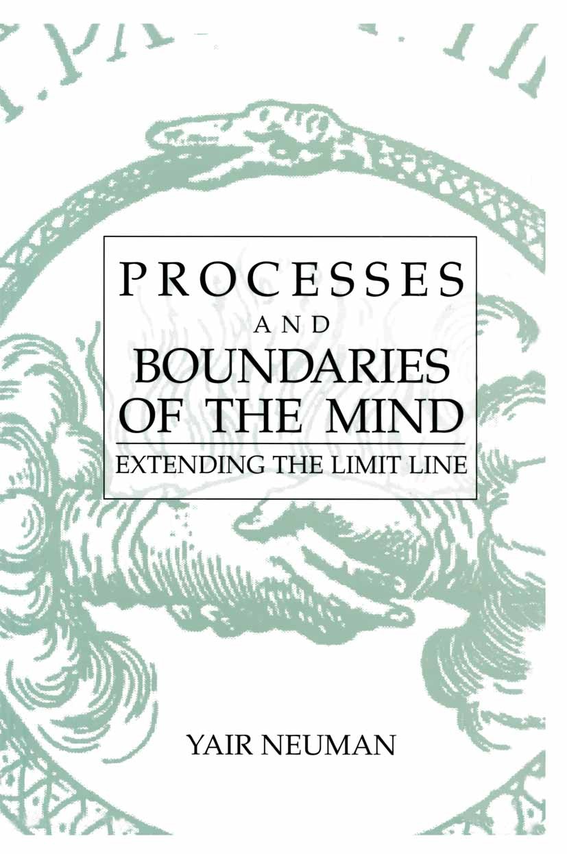 Titlebook: Processes and Boundaries of the Mind; Extending the Limit Yair Neuman Book 2003 Springer Science+Business Media New York 2003 René Descart Titlebook: Processes and Boundaries of the Mind; Extending the Limit Yair Neuman Book 2003 Springer Science+Business Media New York 2003 René Descart