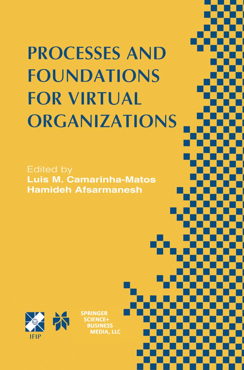 Titlebook: Processes and Foundations for Virtual Organizations; IFIP TC5 / WG5.5 Fou Luis M. Camarinha-Matos,Hamideh Afsarmanesh Conference proceeding Titlebook: Processes and Foundations for Virtual Organizations; IFIP TC5 / WG5.5 Fou Luis M. Camarinha-Matos,Hamideh Afsarmanesh Conference proceeding