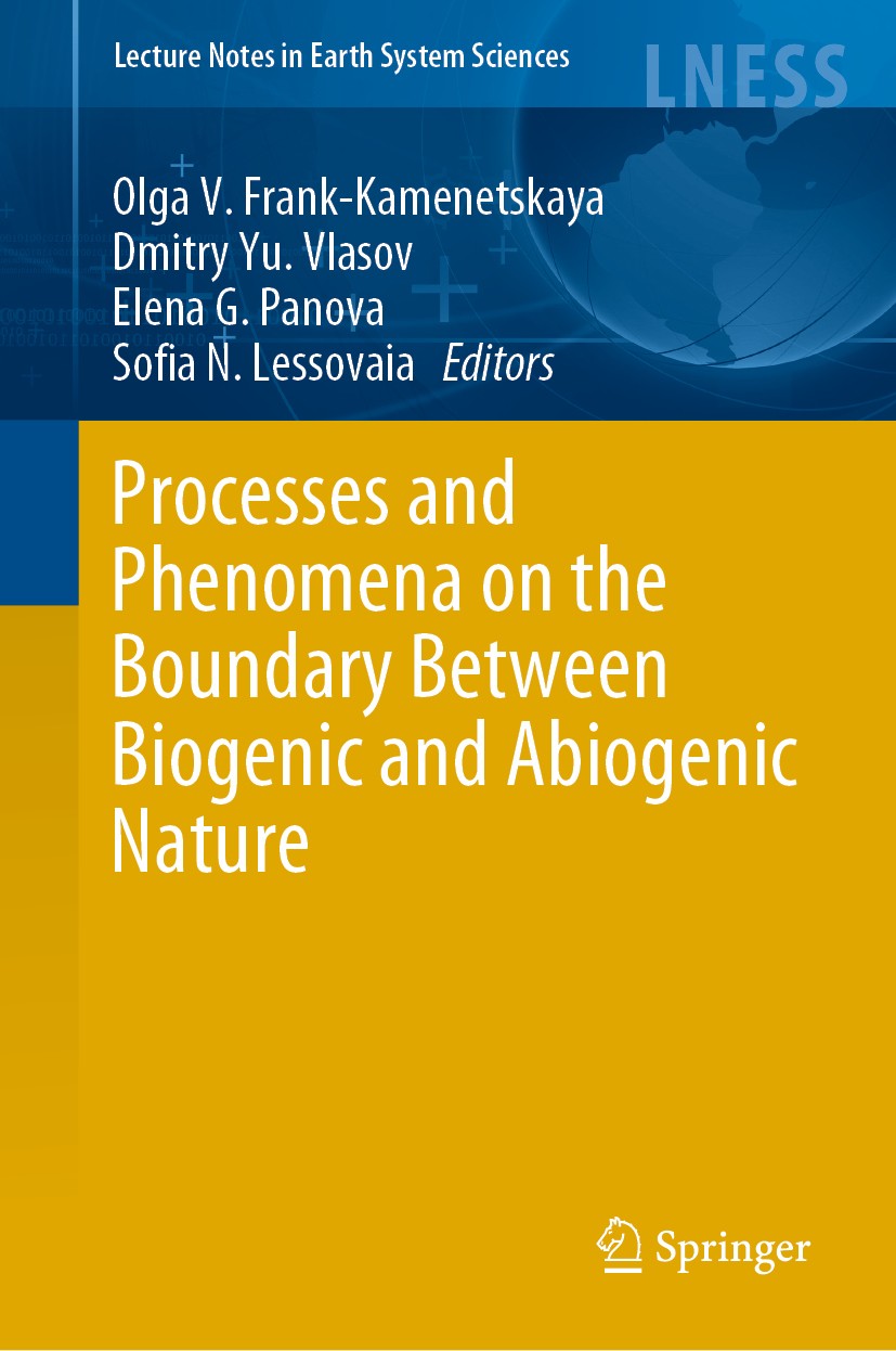 Titlebook: Processes and Phenomena on the Boundary Between Biogenic and Abiogenic Nature; Olga V. Frank-Kamenetskaya,Dmitry Yu. Vlasov,Sofia Conferen Titlebook: Processes and Phenomena on the Boundary Between Biogenic and Abiogenic Nature; Olga V. Frank-Kamenetskaya,Dmitry Yu. Vlasov,Sofia Conferen