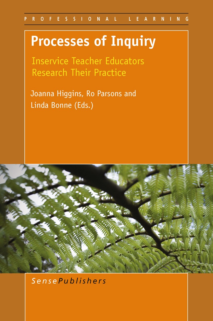 Titlebook: Processes of Inquiry; Inservice Teacher Ed Joanna Higgins,Ro Parsons,Linda Bonne Book 2011 SensePublishers 2011 Titlebook: Processes of Inquiry; Inservice Teacher Ed Joanna Higgins,Ro Parsons,Linda Bonne Book 2011 SensePublishers 2011