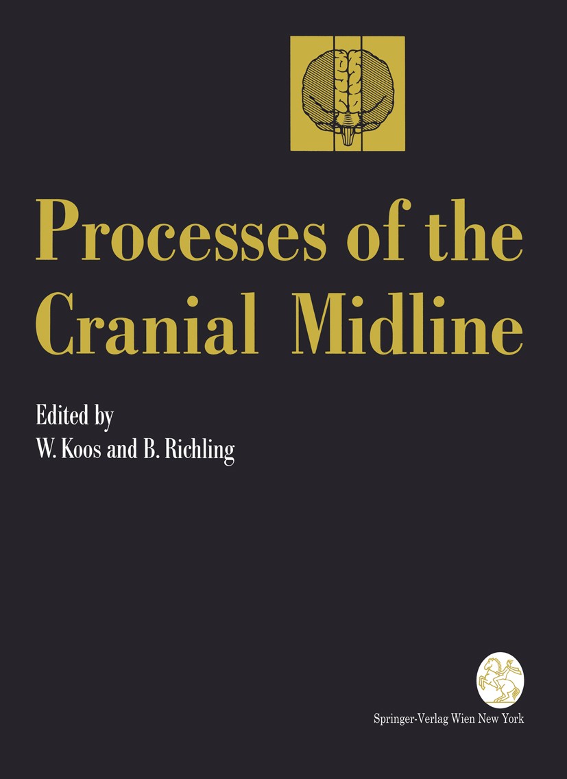 Titlebook: Processes of the Cranial Midline; International Sympos Wolfgang Koos,Bernd Richling Conference proceedings 1991 Springer-Verlag/Wien 1991 a Titlebook: Processes of the Cranial Midline; International Sympos Wolfgang Koos,Bernd Richling Conference proceedings 1991 Springer-Verlag/Wien 1991 a
