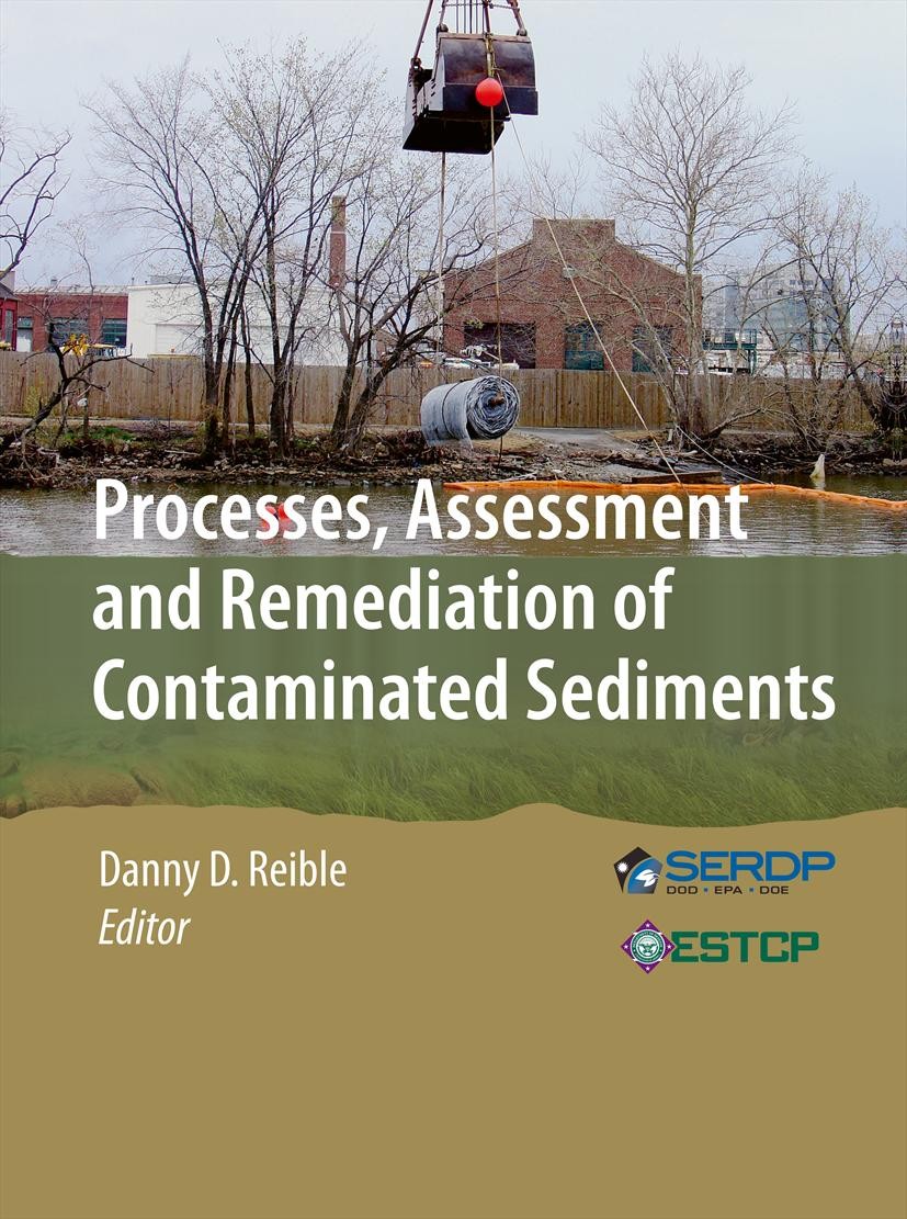 Titlebook: Processes, Assessment and Remediation of Contaminated Sediments; Danny D. Reible Book 2014 Springer Science+Business Media New York 2014 a Titlebook: Processes, Assessment and Remediation of Contaminated Sediments; Danny D. Reible Book 2014 Springer Science+Business Media New York 2014 a