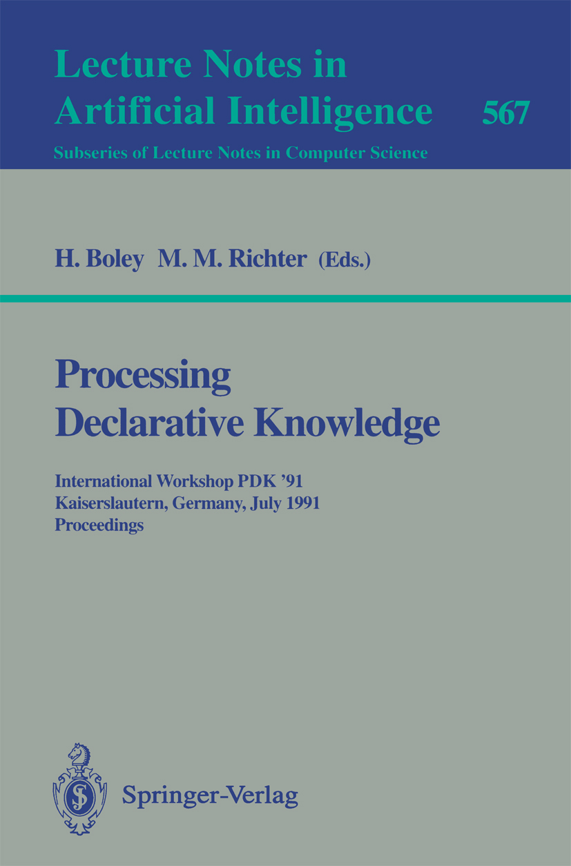 Titlebook: Processing Declarative Knowledge; International Worksh Harold Boley,Michael M. Richter Conference proceedings 1991 Springer-Verlag Berlin H Titlebook: Processing Declarative Knowledge; International Worksh Harold Boley,Michael M. Richter Conference proceedings 1991 Springer-Verlag Berlin H