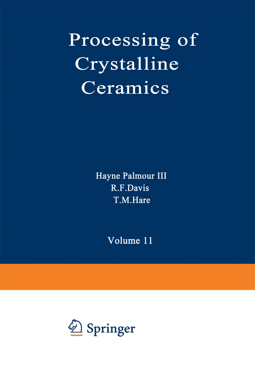 Titlebook: Processing of Crystalline Ceramics; Hayne Palmour,R. F. Davis,T. M. Hare Book 1978 Plenum Press, New York 1978 ceramics.concrete.crystal.d Titlebook: Processing of Crystalline Ceramics; Hayne Palmour,R. F. Davis,T. M. Hare Book 1978 Plenum Press, New York 1978 ceramics.concrete.crystal.d