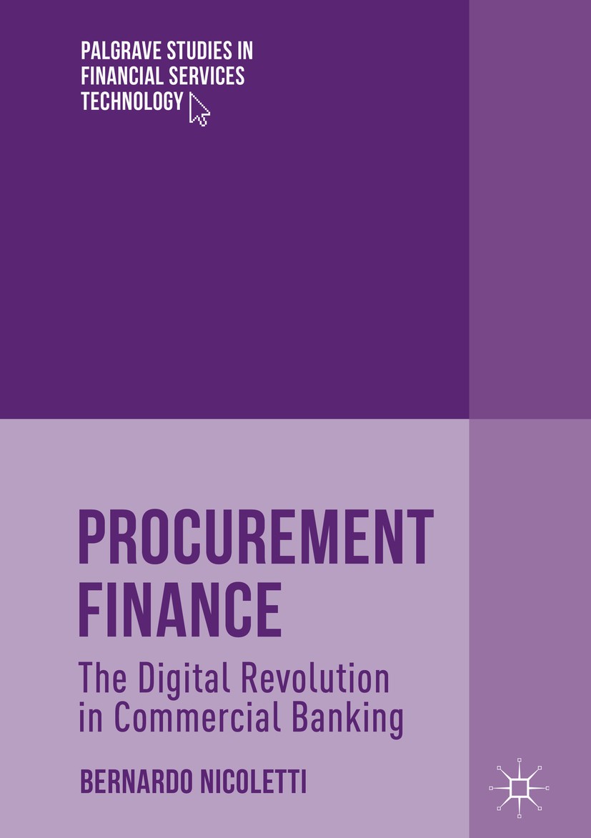 Titlebook: Procurement Finance; The Digital Revoluti Bernardo Nicoletti Book 2018 The Editor(s) (if applicable) and The Author(s), under exclusive lic Titlebook: Procurement Finance; The Digital Revoluti Bernardo Nicoletti Book 2018 The Editor(s) (if applicable) and The Author(s), under exclusive lic