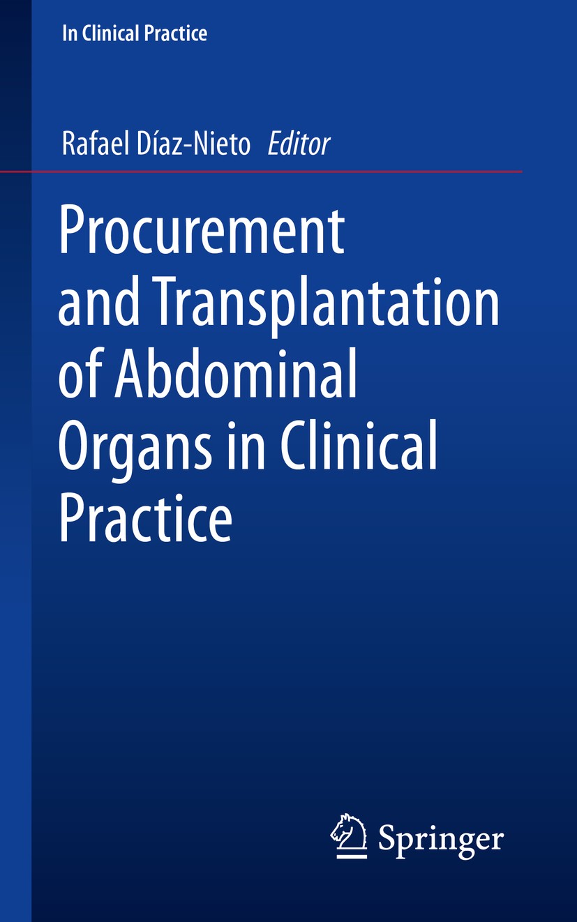 Titlebook: Procurement and Transplantation of Abdominal Organs in Clinical Practice; Rafael Díaz-Nieto Book 2019 Springer Nature Switzerland AG 2019 Titlebook: Procurement and Transplantation of Abdominal Organs in Clinical Practice; Rafael Díaz-Nieto Book 2019 Springer Nature Switzerland AG 2019