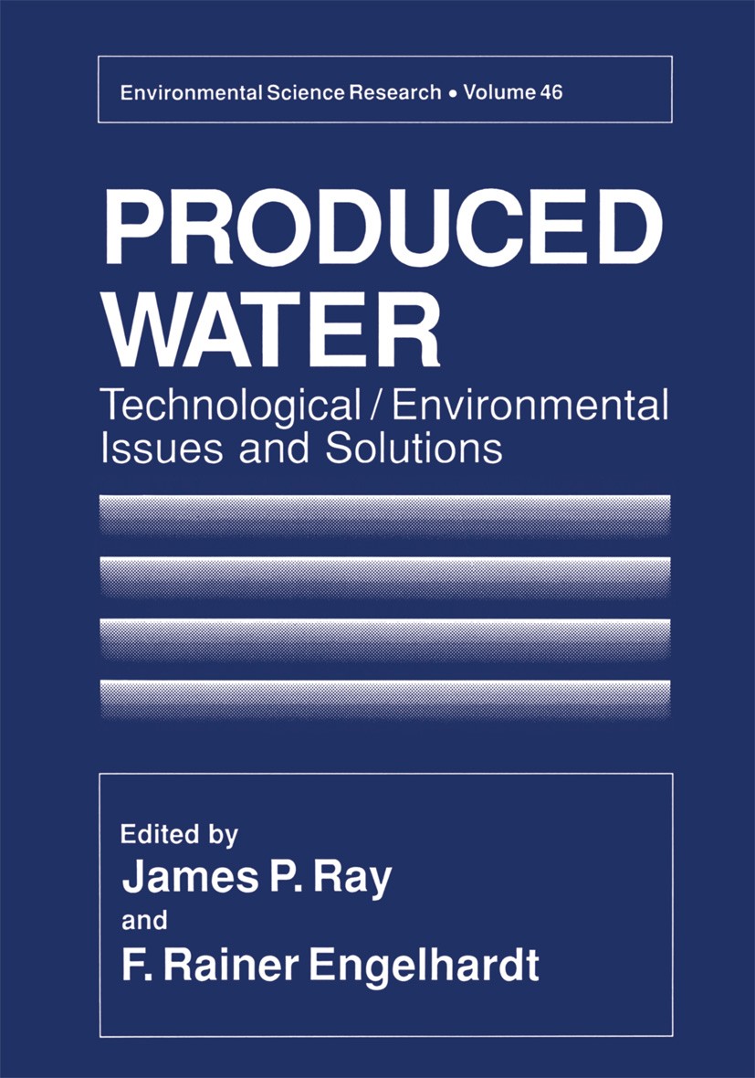 Titlebook: Produced Water; Technological/Enviro James P. Ray,F. Rainer Engelhardt Book 1992 Springer Science+Business Media New York 1992 development. Titlebook: Produced Water; Technological/Enviro James P. Ray,F. Rainer Engelhardt Book 1992 Springer Science+Business Media New York 1992 development.