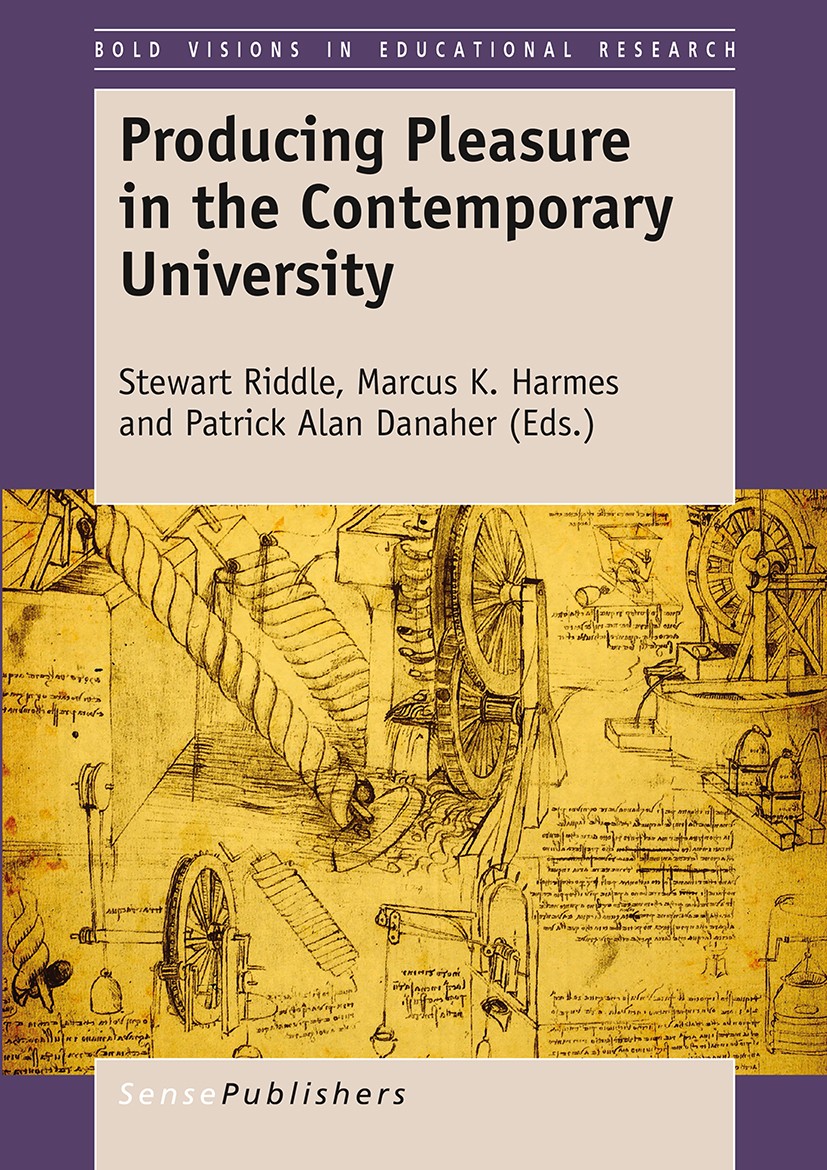 Titlebook: Producing Pleasure in the Contemporary University; Stewart Riddle,Marcus K. Harmes,Patrick Alan Danah Book 2017 SensePublishers-Rotterdam, Titlebook: Producing Pleasure in the Contemporary University; Stewart Riddle,Marcus K. Harmes,Patrick Alan Danah Book 2017 SensePublishers-Rotterdam,