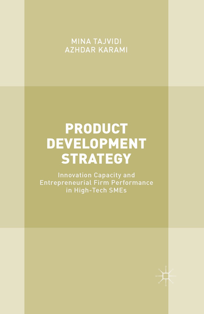 Titlebook: Product Development Strategy; Innovation Capacity Mina Tajvidi,Azhdar Karami Book 2015 The Editor(s) (if applicable) and The Author(s) 201 Titlebook: Product Development Strategy; Innovation Capacity Mina Tajvidi,Azhdar Karami Book 2015 The Editor(s) (if applicable) and The Author(s) 201