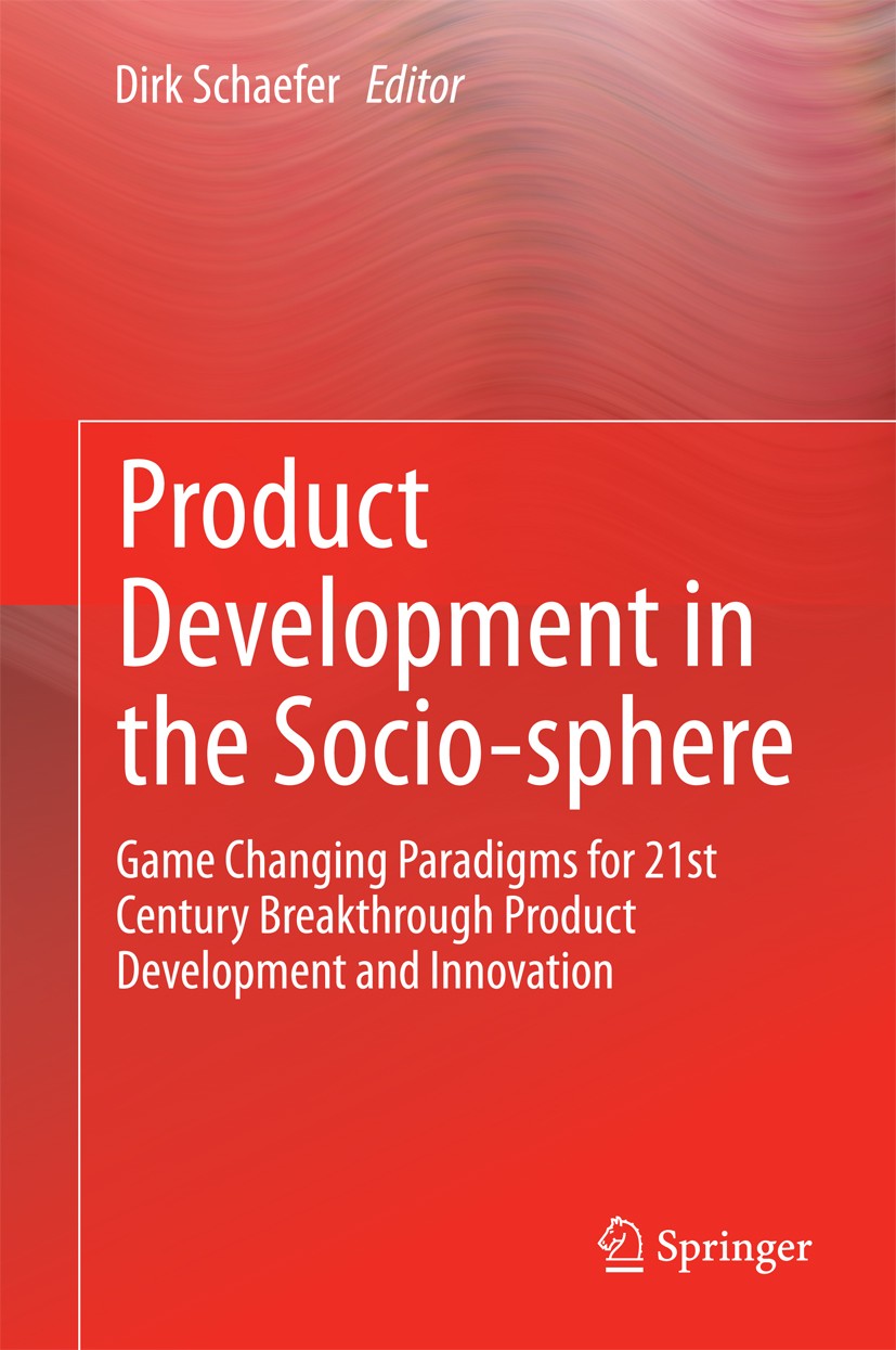Titlebook: Product Development in the Socio-sphere; Game Changing Paradi Dirk Schaefer Book 2014 Springer International Publishing Switzerland 2014 Cl Titlebook: Product Development in the Socio-sphere; Game Changing Paradi Dirk Schaefer Book 2014 Springer International Publishing Switzerland 2014 Cl