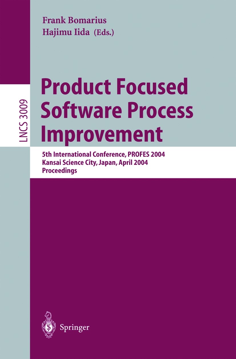 Titlebook: Product Focused Software Process Improvement; 5th International Co Frank Bomarius,Hajimu Iida Conference proceedings 2004 Springer-Verlag B Titlebook: Product Focused Software Process Improvement; 5th International Co Frank Bomarius,Hajimu Iida Conference proceedings 2004 Springer-Verlag B