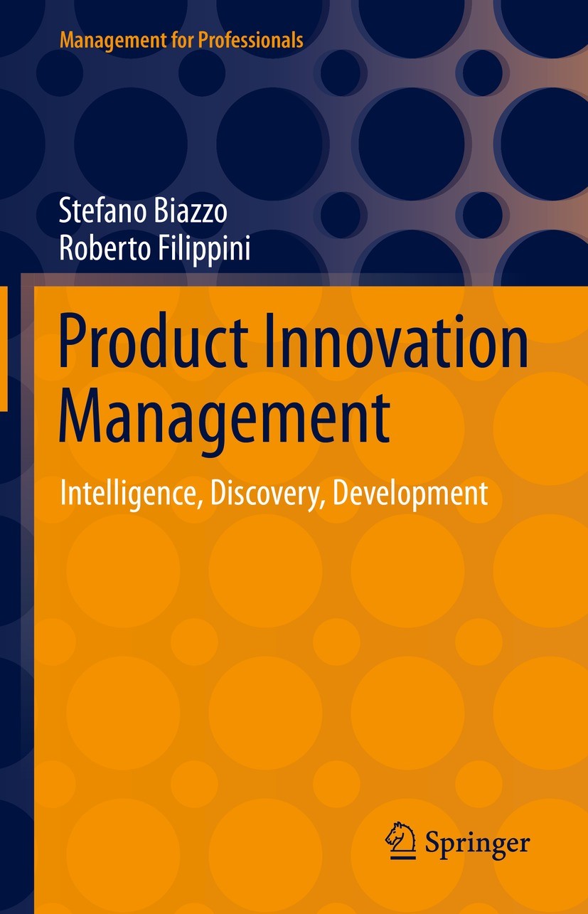 Titlebook: Product Innovation Management; Intelligence, Discov Stefano Biazzo,Roberto Filippini Book 2021 Springer Nature Switzerland AG 2021 Managing Titlebook: Product Innovation Management; Intelligence, Discov Stefano Biazzo,Roberto Filippini Book 2021 Springer Nature Switzerland AG 2021 Managing