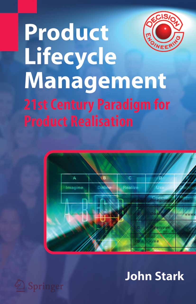 Titlebook: Product Lifecycle Management; 21st Century Paradig John Stark Book 20051st edition The Editor(s) (if applicable) and The Author(s), under e Titlebook: Product Lifecycle Management; 21st Century Paradig John Stark Book 20051st edition The Editor(s) (if applicable) and The Author(s), under e