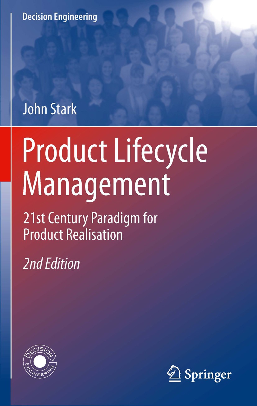Titlebook: Product Lifecycle Management; 21st Century Paradig John Stark Book 20112nd edition The Editor(s) (if applicable) and The Author(s), under e Titlebook: Product Lifecycle Management; 21st Century Paradig John Stark Book 20112nd edition The Editor(s) (if applicable) and The Author(s), under e