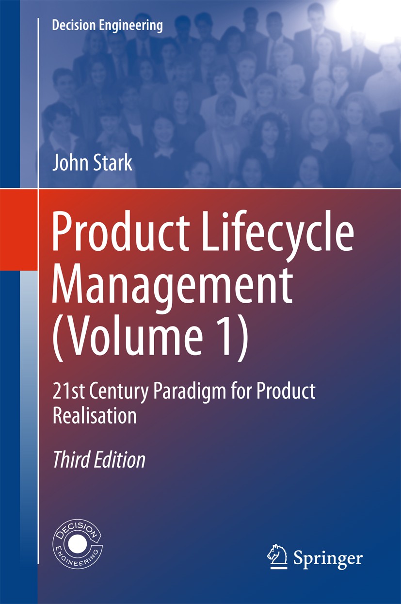 Titlebook: Product Lifecycle Management (Volume 1); 21st Century Paradig John Stark Book 20153rd edition The Editor(s) (if applicable) and The Author( Titlebook: Product Lifecycle Management (Volume 1); 21st Century Paradig John Stark Book 20153rd edition The Editor(s) (if applicable) and The Author(