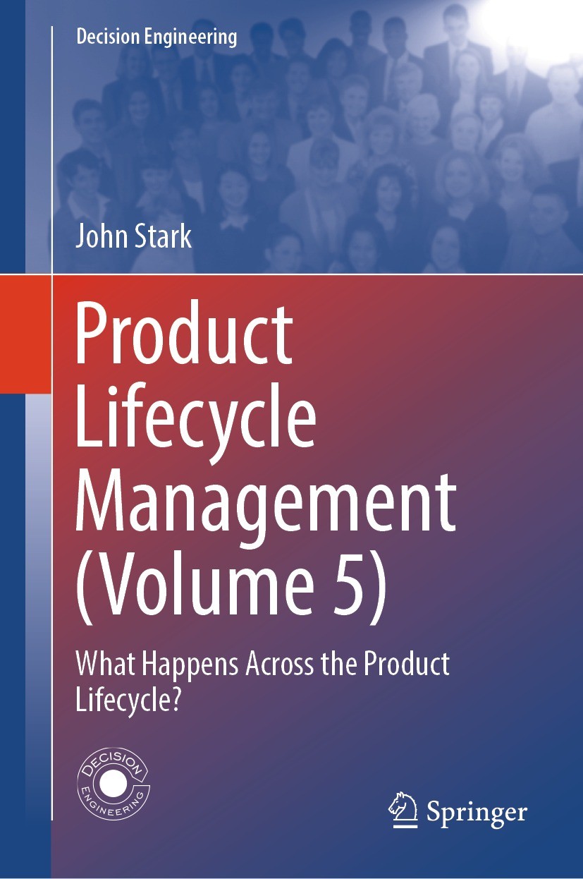 Titlebook: Product Lifecycle Management (Volume 5); What Happens Across John Stark Book 2024 The Editor(s) (if applicable) and The Author(s), under e Titlebook: Product Lifecycle Management (Volume 5); What Happens Across John Stark Book 2024 The Editor(s) (if applicable) and The Author(s), under e