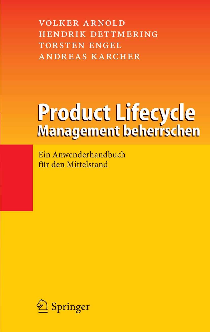 Titlebook: Product Lifecycle Management beherrschen; Ein Anwenderhandbuch Volker Arnold,Hendrik Dettmering,Andreas Karcher Book 20051st edition Spring Titlebook: Product Lifecycle Management beherrschen; Ein Anwenderhandbuch Volker Arnold,Hendrik Dettmering,Andreas Karcher Book 20051st edition Spring