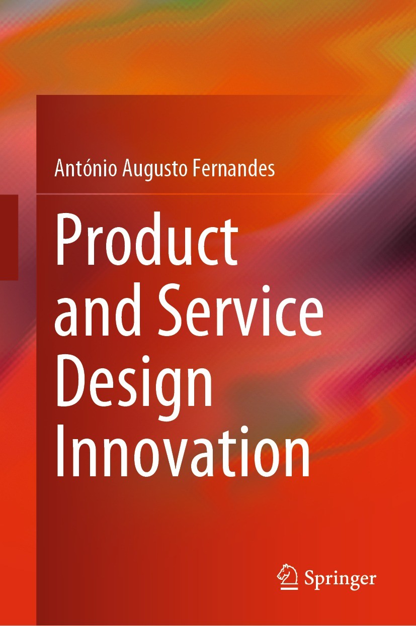 Titlebook: Product and Service Design Innovation; António Augusto Fernandes Textbook 2023 The Editor(s) (if applicable) and The Author(s), under excl Titlebook: Product and Service Design Innovation; António Augusto Fernandes Textbook 2023 The Editor(s) (if applicable) and The Author(s), under excl