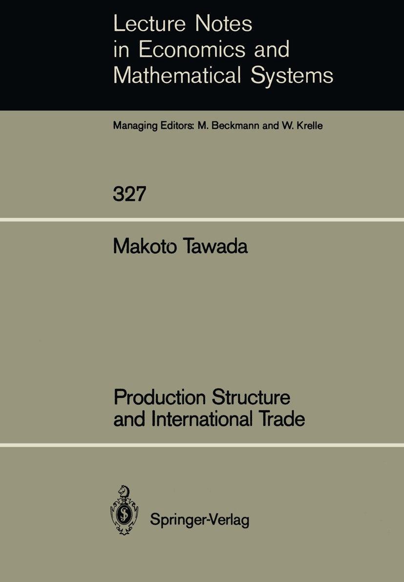Titlebook: Production Structure and International Trade; Makoto Tawada Book 1989 Springer-Verlag Berlin Heidelberg 1989 equilibrium.international tra Titlebook: Production Structure and International Trade; Makoto Tawada Book 1989 Springer-Verlag Berlin Heidelberg 1989 equilibrium.international tra