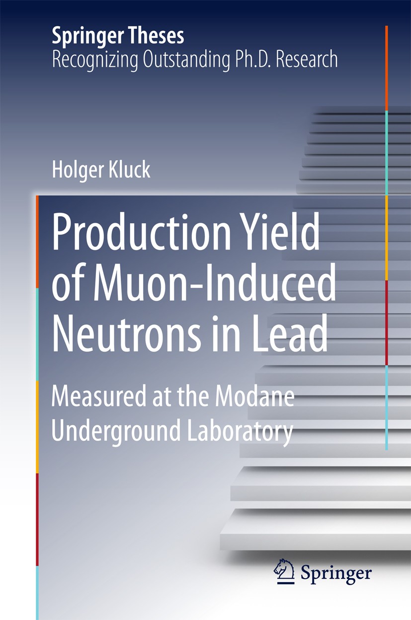 Titlebook: Production Yield of Muon-Induced Neutrons in Lead; Measured at the Moda Holger Kluck Book 2015 Springer International Publishing Switzerlan Titlebook: Production Yield of Muon-Induced Neutrons in Lead; Measured at the Moda Holger Kluck Book 2015 Springer International Publishing Switzerlan