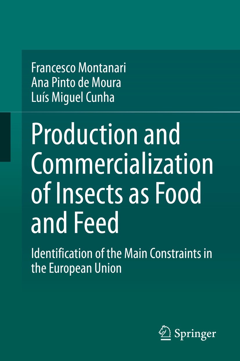 Titlebook: Production and Commercialization of Insects as Food and Feed; Identification of th Francesco Montanari,Ana Pinto de Moura,Luís Miguel Book Titlebook: Production and Commercialization of Insects as Food and Feed; Identification of th Francesco Montanari,Ana Pinto de Moura,Luís Miguel Book