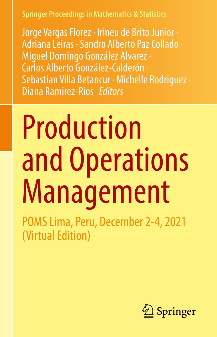 Titlebook: Production and Operations Management; POMS Lima, Peru, Dec Jorge Vargas Florez,Irineu de Brito Junior,Diana R Conference proceedings 2022 T Titlebook: Production and Operations Management; POMS Lima, Peru, Dec Jorge Vargas Florez,Irineu de Brito Junior,Diana R Conference proceedings 2022 T