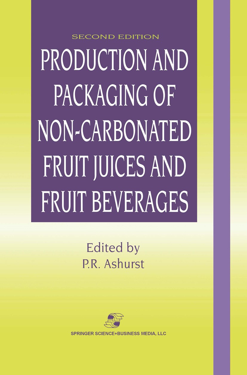 Titlebook: Production and Packaging of Non-Carbonated Fruit Juices and Fruit Beverages; P. R. Ashurst Book 1999Latest edition Springer Science+Busine Titlebook: Production and Packaging of Non-Carbonated Fruit Juices and Fruit Beverages; P. R. Ashurst Book 1999Latest edition Springer Science+Busine