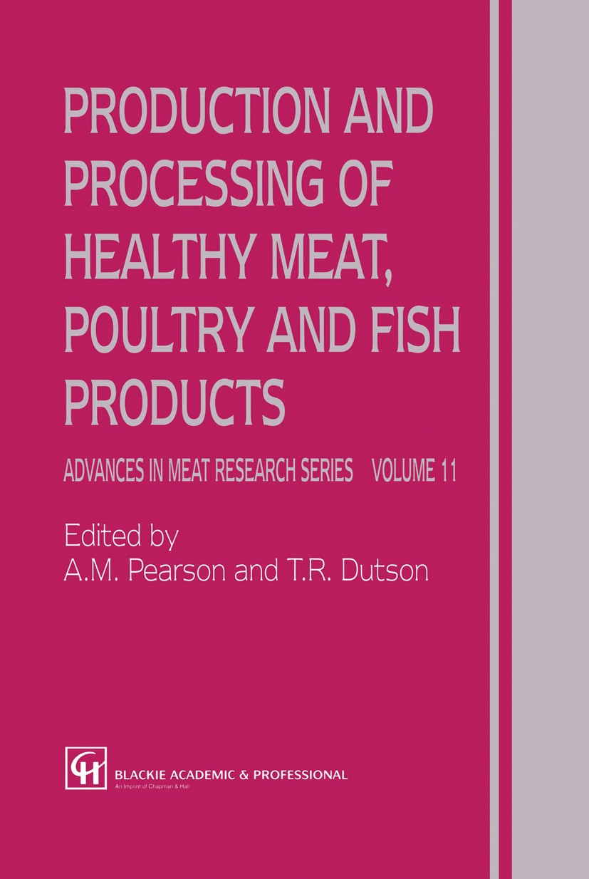 Titlebook: Production and Processing of Healthy Meat, Poultry and Fish Products; A. M. Pearson (Professor Emeritus, Office of the D Book 1997 Chapman Titlebook: Production and Processing of Healthy Meat, Poultry and Fish Products; A. M. Pearson (Professor Emeritus, Office of the D Book 1997 Chapman