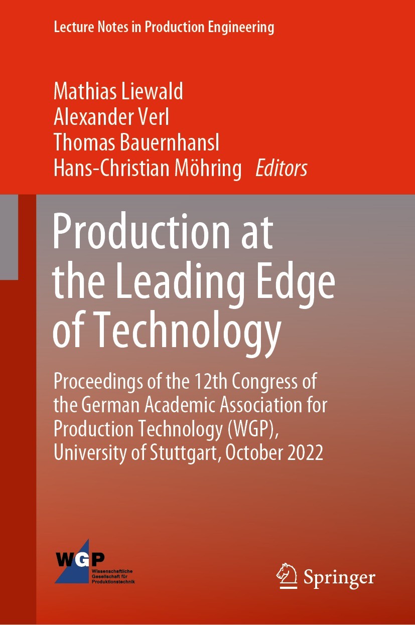 Titlebook: Production at the Leading Edge of Technology; Proceedings of the 1 Mathias Liewald,Alexander Verl,Hans-Christian Möhr Conference proceeding Titlebook: Production at the Leading Edge of Technology; Proceedings of the 1 Mathias Liewald,Alexander Verl,Hans-Christian Möhr Conference proceeding