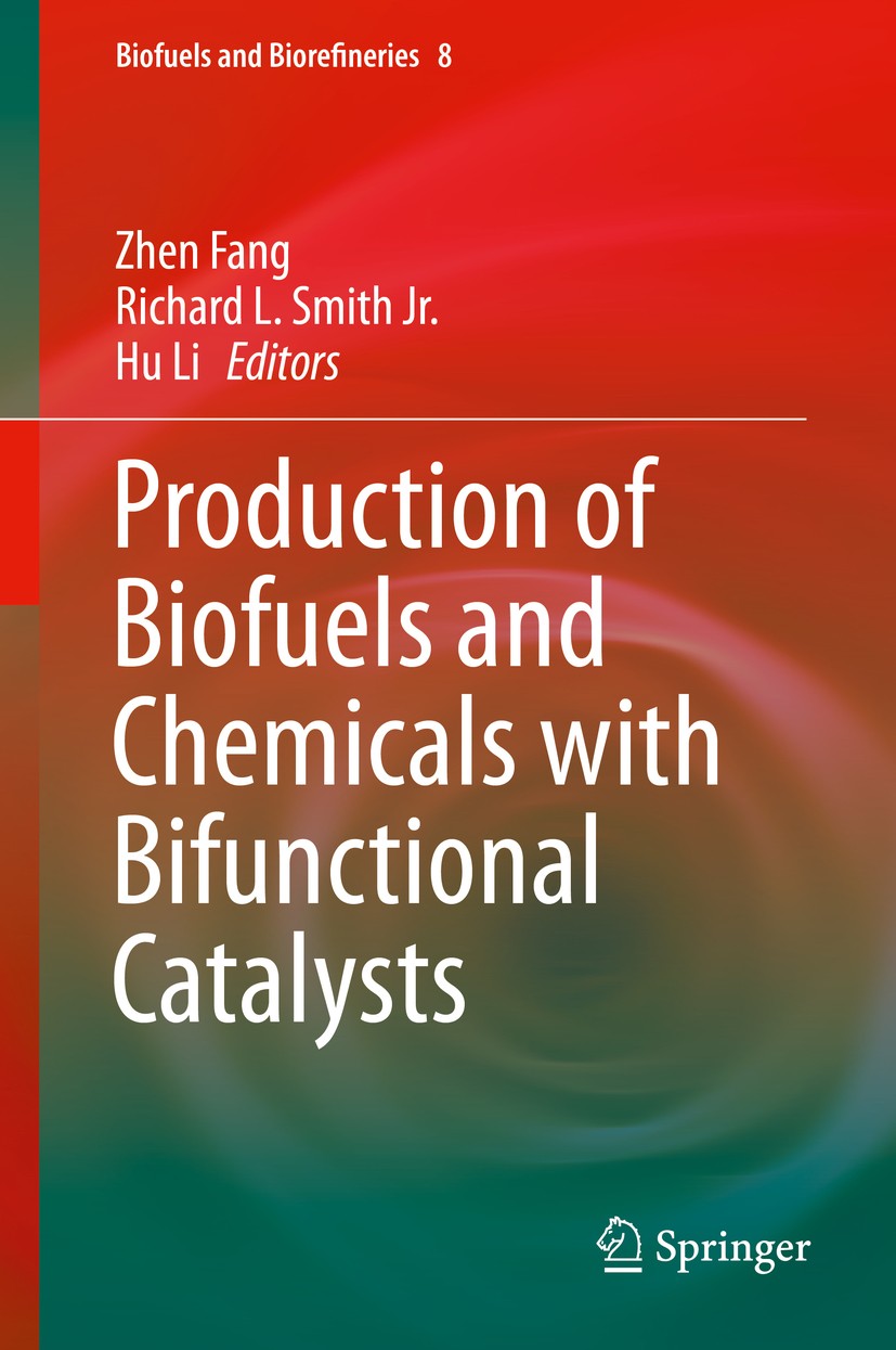 Titlebook: Production of Biofuels and Chemicals with Bifunctional Catalysts; Zhen Fang,Richard L. Smith Jr.,Hu Li Book 2017 Springer Nature Singapore Titlebook: Production of Biofuels and Chemicals with Bifunctional Catalysts; Zhen Fang,Richard L. Smith Jr.,Hu Li Book 2017 Springer Nature Singapore