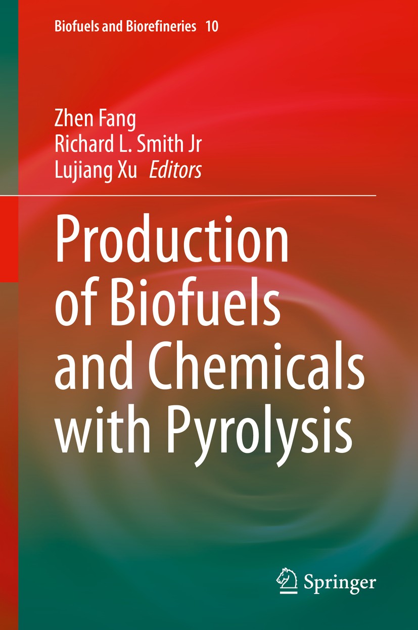 Titlebook: Production of Biofuels and Chemicals with Pyrolysis; Zhen Fang,Richard L. Smith Jr,Lujiang Xu Book 2020 Springer Nature Singapore Pte Ltd. Titlebook: Production of Biofuels and Chemicals with Pyrolysis; Zhen Fang,Richard L. Smith Jr,Lujiang Xu Book 2020 Springer Nature Singapore Pte Ltd.