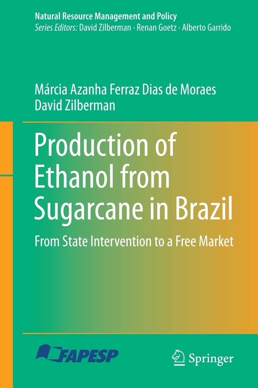 Titlebook: Production of Ethanol from Sugarcane in Brazil; From State Intervent Márcia Azanha Ferraz Dias de Moraes,David Zilberma Book 2014 Springer Titlebook: Production of Ethanol from Sugarcane in Brazil; From State Intervent Márcia Azanha Ferraz Dias de Moraes,David Zilberma Book 2014 Springer