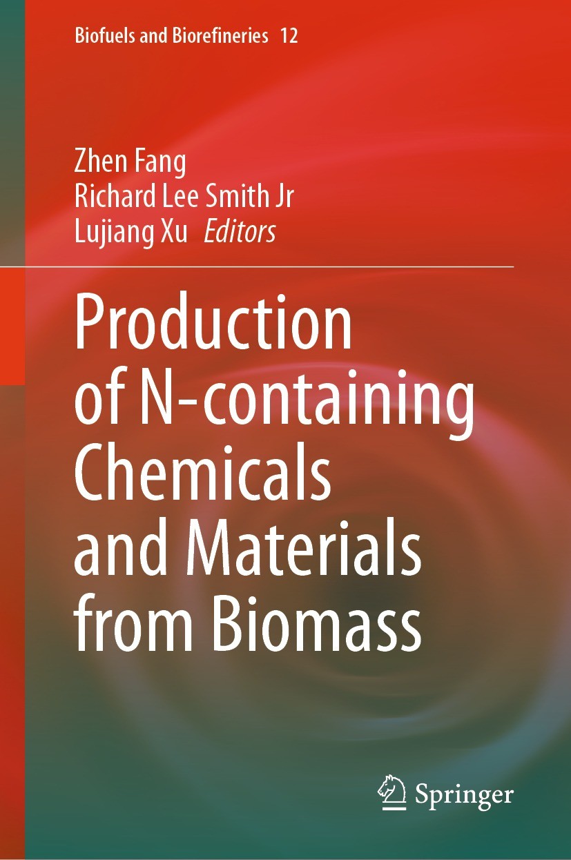 Titlebook: Production of N-containing Chemicals and Materials from Biomass; Zhen Fang,Richard Lee Smith Jr,Lujiang Xu Book 2023 The Editor(s) (if app Titlebook: Production of N-containing Chemicals and Materials from Biomass; Zhen Fang,Richard Lee Smith Jr,Lujiang Xu Book 2023 The Editor(s) (if app