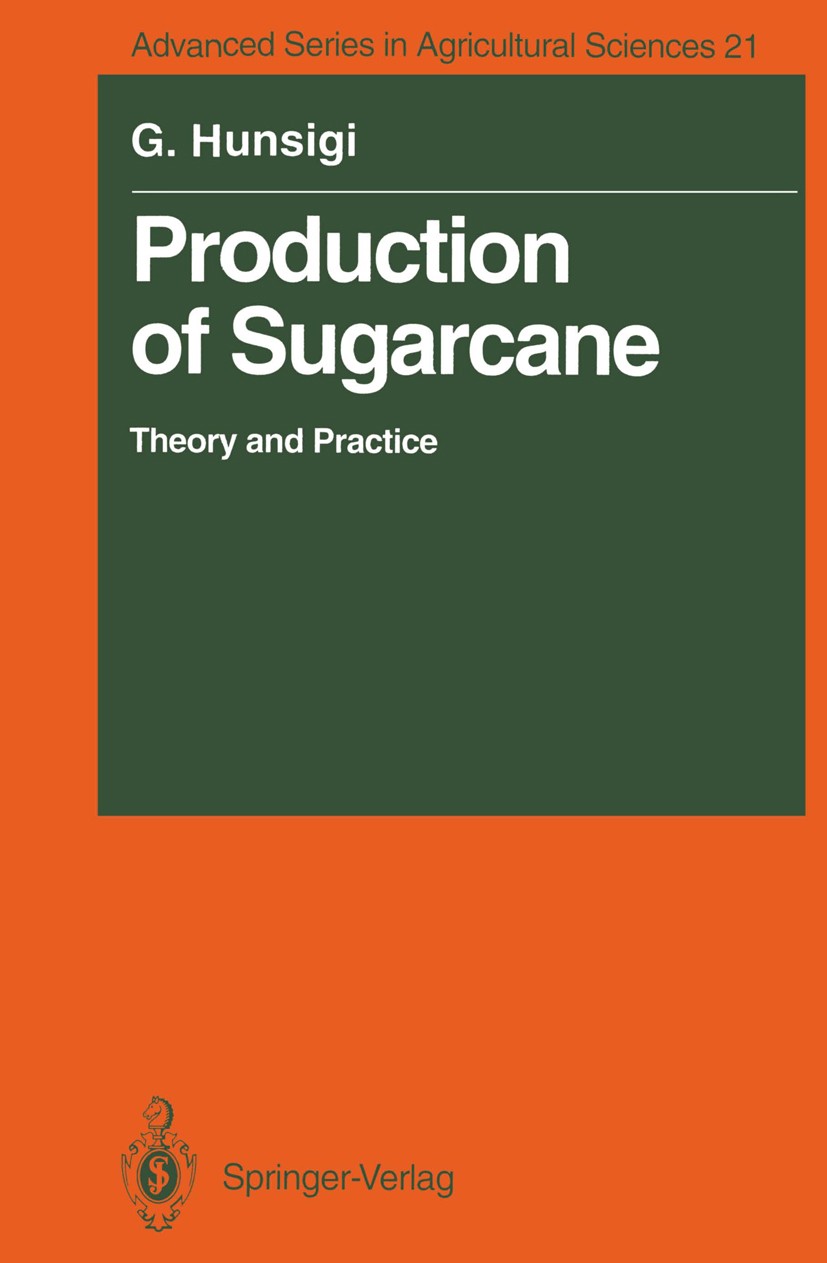 Titlebook: Production of Sugarcane; Theory and Practice Gururaj Hunsigi Book 1993 Springer-Verlag Berlin Heidelberg 1993 Landwirtschaft.Saccharum offi Titlebook: Production of Sugarcane; Theory and Practice Gururaj Hunsigi Book 1993 Springer-Verlag Berlin Heidelberg 1993 Landwirtschaft.Saccharum offi