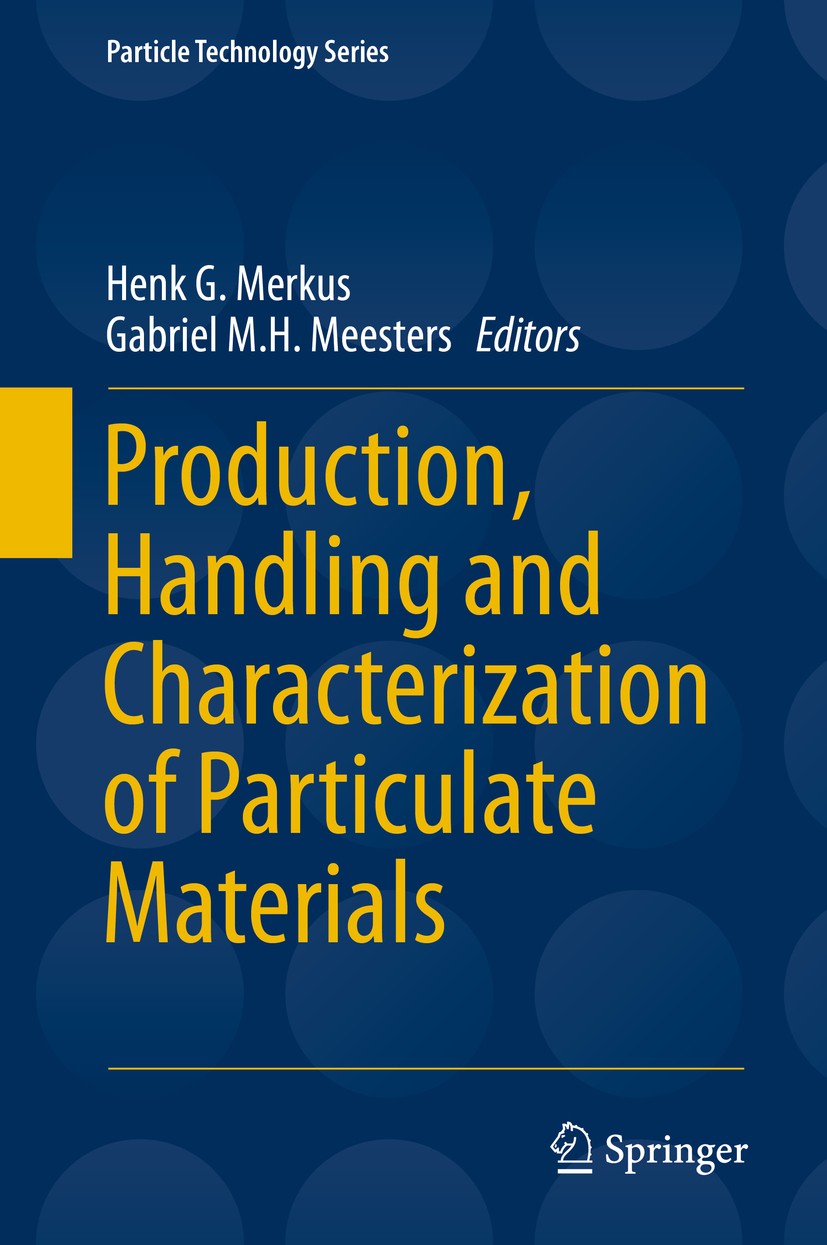 Titlebook: Production, Handling and Characterization of Particulate Materials; Henk G. Merkus,Gabriel M.H. Meesters Book 2016 Springer International Titlebook: Production, Handling and Characterization of Particulate Materials; Henk G. Merkus,Gabriel M.H. Meesters Book 2016 Springer International
