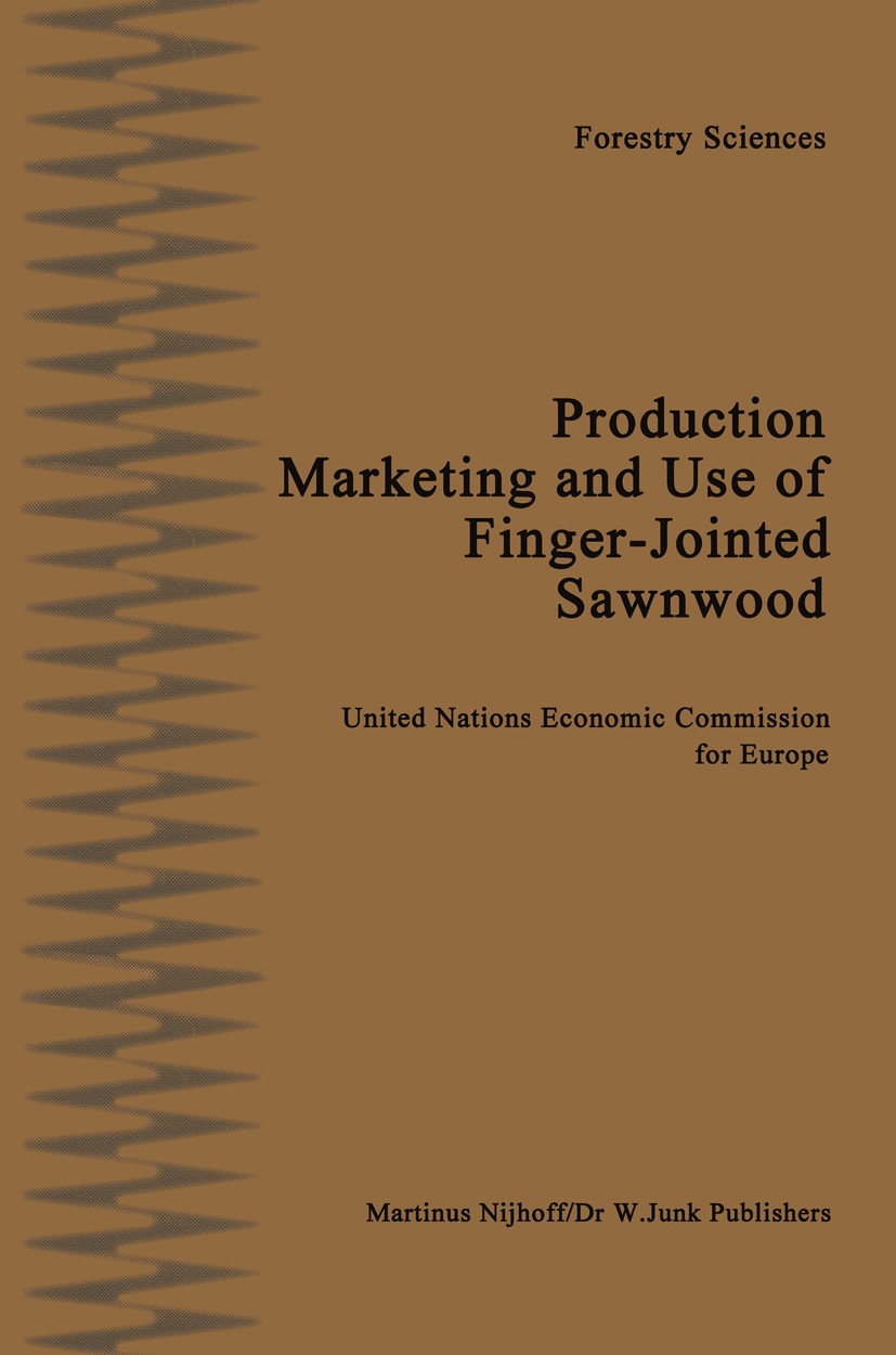 Titlebook: Production, Marketing and Use of Finger-Jointed Sawnwood; Proceedings of an In C. F. L. Prins Conference proceedings 1982 Springer Science+ Titlebook: Production, Marketing and Use of Finger-Jointed Sawnwood; Proceedings of an In C. F. L. Prins Conference proceedings 1982 Springer Science+