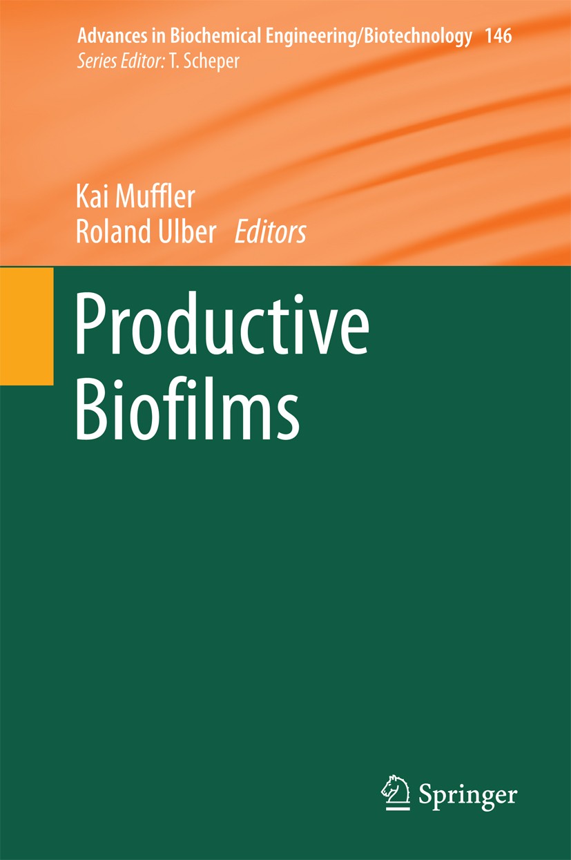 Titlebook: Productive Biofilms; Kai Muffler,Roland Ulber Book 2014 Springer International Publishing Switzerland 2014 Titlebook: Productive Biofilms; Kai Muffler,Roland Ulber Book 2014 Springer International Publishing Switzerland 2014