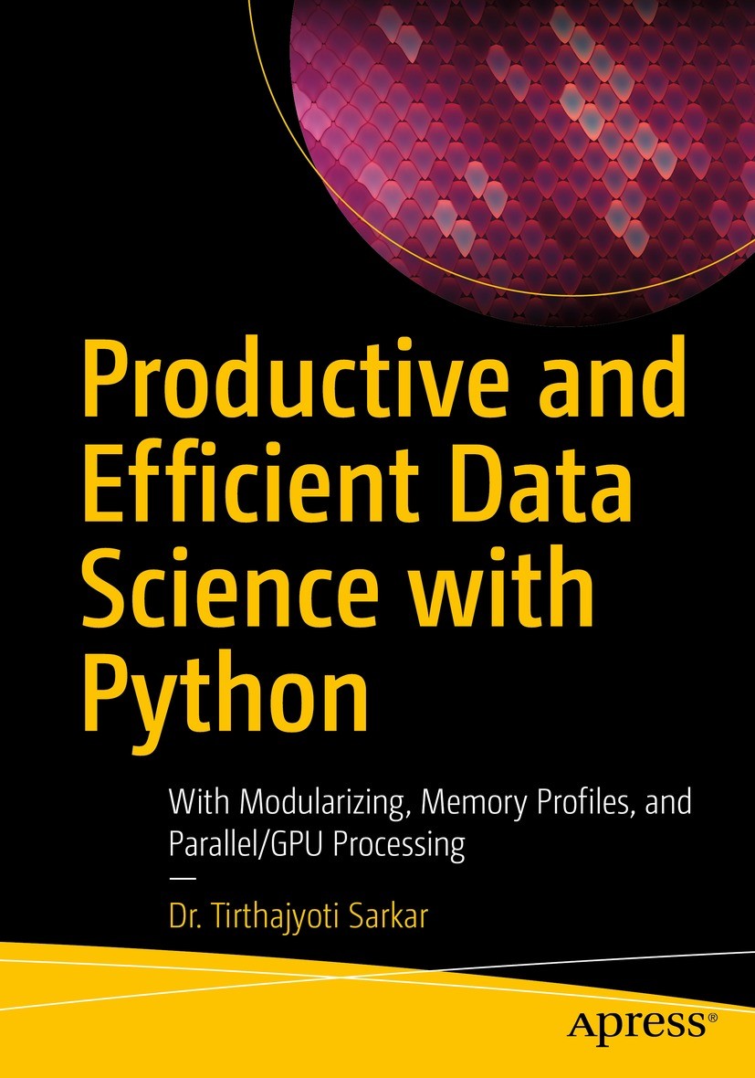 Titlebook: Productive and Efficient Data Science with Python; With Modularizing, M Tirthajyoti Sarkar Book 2022 Dr. Tirthajyoti Sarkar 2022 Data Scien Titlebook: Productive and Efficient Data Science with Python; With Modularizing, M Tirthajyoti Sarkar Book 2022 Dr. Tirthajyoti Sarkar 2022 Data Scien
